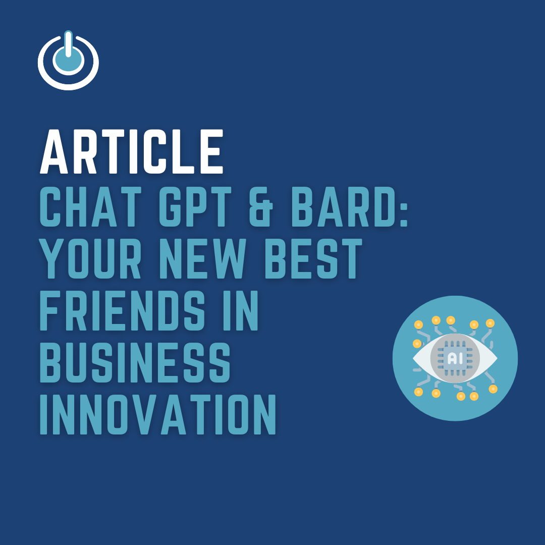 ChatGPT & Bard: Your new best friends in business innovation