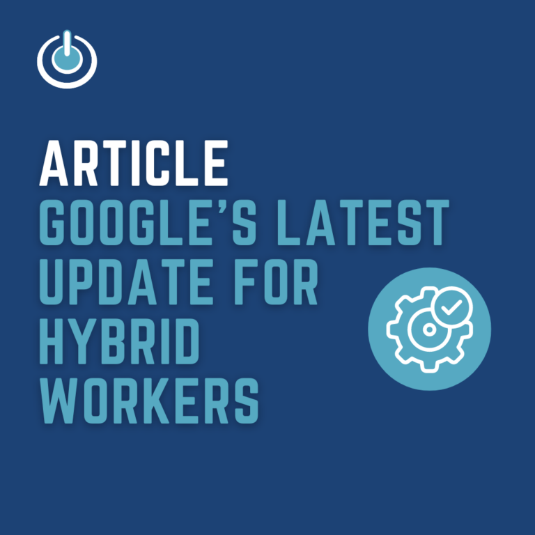 Revolutionise Your Workday: Google’s Latest Update for Hybrid Workers 