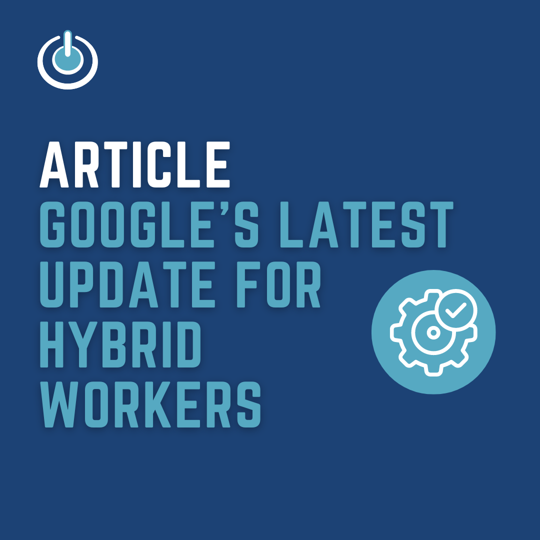 Google latest update Revolutionise Your Workday: Google's Latest Update for Hybrid Workers  IT Manager
