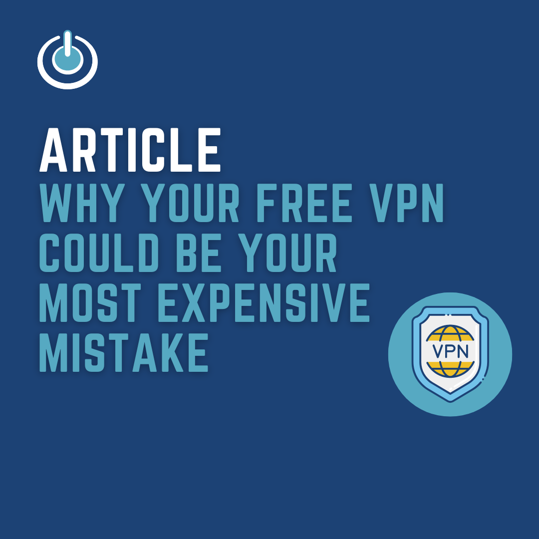 Why your free VPN could be your most expensive mistake