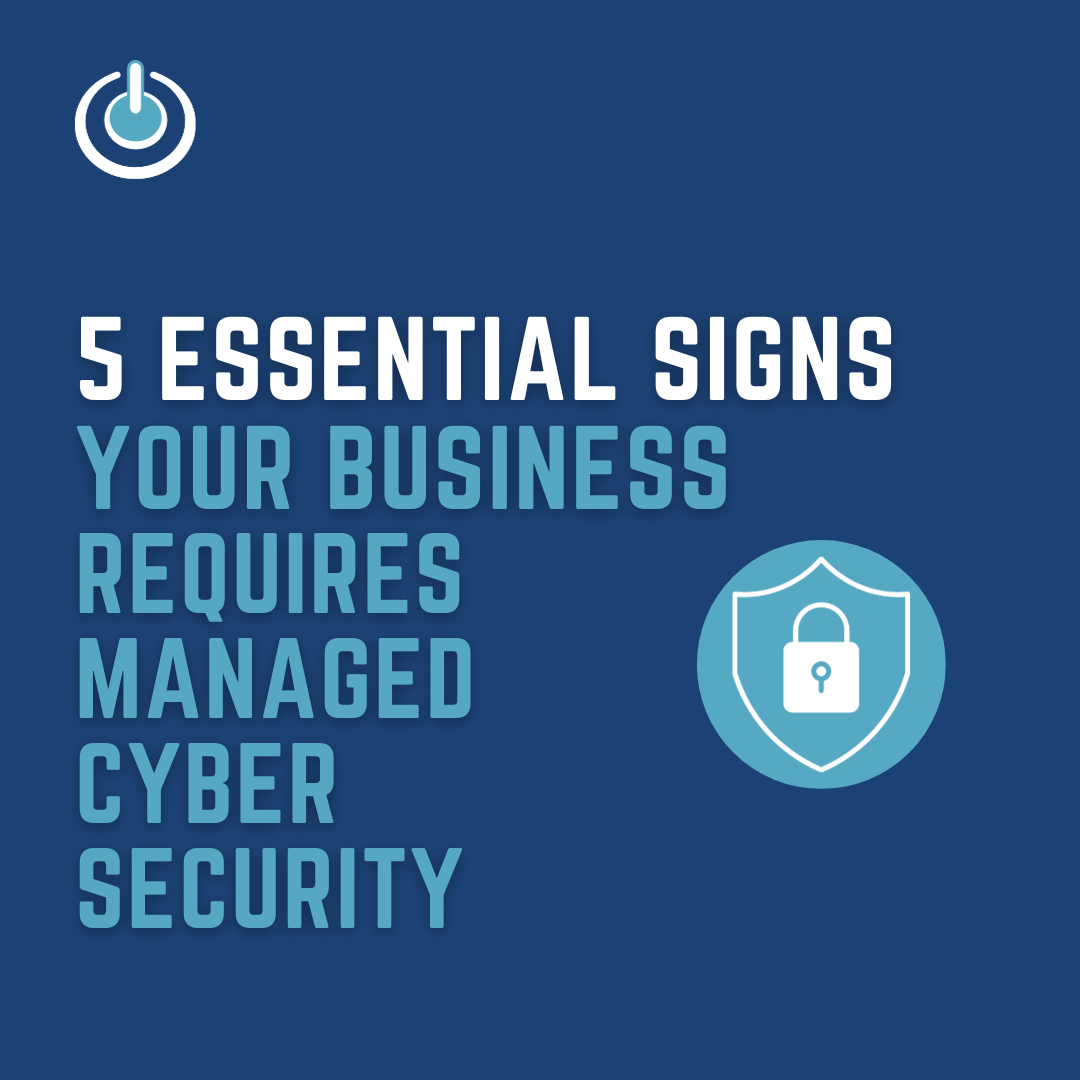 BLOG COVER IMAGE READING 5 ESSENTIAL SIGNS YOUR BUSINESS REQUIRED MANAGED CYBER SECURITY